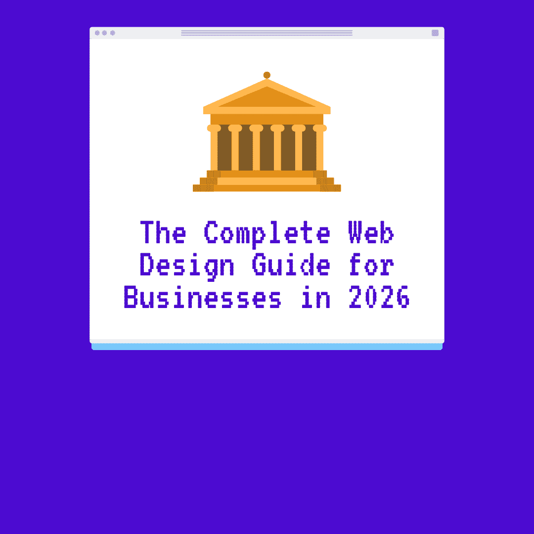 The Complete Web Design Guide for Businesses in 2026: From Planning to Launch